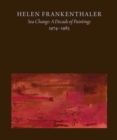 Helen Frankenthaler : Sea Change: A Decade of Paintings, 1974-1983 - Book