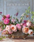 French Blooms : Floral Arrangements Inspired by Paris and Beyond - Book