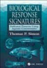 Biological Response Signatures : Indicator Patterns Using Aquatic Communities - Book