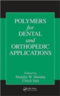 Polymers for Dental and Orthopedic Applications - Book