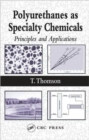 Polyurethanes as Specialty Chemicals : Principles and Applications - Book