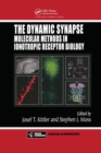 The Dynamic Synapse : Molecular Methods in Ionotropic Receptor Biology - Book