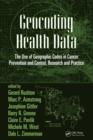 Geocoding Health Data : The Use of Geographic Codes in Cancer Prevention and Control, Research and Practice - eBook
