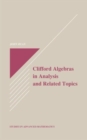 Clifford Algebras in Analysis and Related Topics - Book