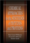 Chemical Approaches to the Synthesis of Peptides and Proteins - Book