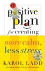 A Positive Plan for Creating More Calm, Less Stress - Book
