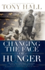 Changing the Face of Hunger : The Story of How Liberals, Conservatives, Republicans, Democrats, and People of Faith are Joining Forces in a New Movement to Help the Hungry, the Poor, and the Oppressed - Book