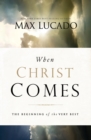 When Christ Comes : The Beginning of the Very Best - Book