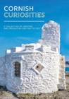 Cornish Curiosities : A Collection of Oddities, Frivolities and Downright Stupidities - Book