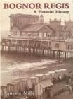 Bognor Regis : A Pictorial History - Book