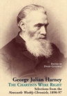 George Julian Harney : The Chartists Were Right: Selections from the Newcastle Weekly Chronicle, 1890-97 12 - Book