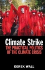 Climate Strike : The Practical Politics of the Climate Crisis - Book