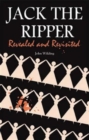 Jack the Ripper : Revealed and Revisited - Book