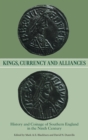 Kings, Currency and Alliances : History and Coinage of Southern England in the Ninth Century - Book