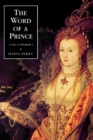 The Word of a Prince : A Life of Elizabeth I from Contemporary Documents - Book