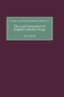 The Last Generation of English Catholic Clergy : Parish Priests in the Diocese of Coventry and Lichfield in the Early Sixteenth Century - Book