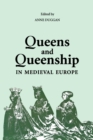 Queens and Queenship in Medieval Europe : Proceedings of a Conference held at King's College London, April 1995 - Book