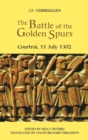 The Battle of the Golden Spurs (Courtrai, 11 July 1302) : A Contribution to the History of Flanders' War of Liberation, 1297-1305 - Book