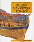 The Construction and Fitting of the Sailing Man-of-War, 1650-1850 - Book