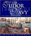 The Tudor Navy : The Ships, Men and Organisation, 1485-1603 - Book