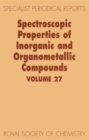 Spectroscopic Properties of Inorganic and Organometallic Compounds : Volume 27 - Book