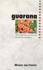 Guarana : The Energy Seeds and Herbs of the Amazon Rainforest - Book