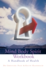 Mind Body Spirit Workbook : A Handbook of Health - Book