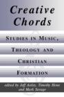 Creative Chords : Studies in Music, Theology and Christian Formation - Book