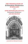 Present State of Ecclesiastical Architecture and Some Remarks Relative to Ecclesiastical Architecture and Decoration - Book