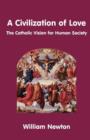 A Civilization of Love - the Catholic Vision for Human Society - Book