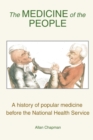 Medicine of the People : A History of Popular Medicine Before the National Health Service - Book
