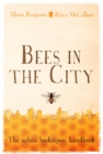 Bees in the City : The Urban Beekeepers' Handbook - Book