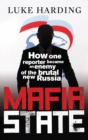 Mafia State : How One Reporter Became an Enemy of the Brutal New Russia - Book