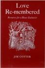 Love Remembered : Resources for a House Eucharist - Book