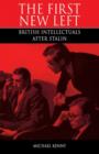 The First New Left : British Intellectuals After Stalin - Book