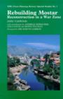 Rebuilding Mostar : Urban Reconstruction in a War Zone - Book