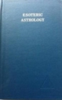 Esoteric Astrology, Vol. 3 : Esoteric Astrology v.3 - Book