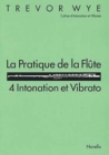 La Pratique De La Flute : 4 Intonation Et Vibrato - Book