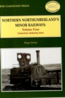 Northern Northumberland's Minor Railways : Limestone Industry Lines Volume 4 - Book
