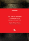 The Future of Public Administration - Adapting to a Dynamic World : Adapting to a Dynamic World - Book