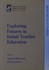 Exploring Futures in Initial Teacher Education - Book