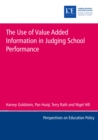 The Use of Value Added Information in Judging School Performance - Book