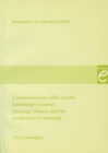 Communication Skills and the Knowledge Economy : Language, literacy and the production of meaning - Book