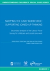 Mapping the Care Workforce: Supporting joined-up thinking : Secondary analysis of the Labour Force Survey for childcare and social work - Book
