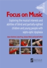 Focus on Music : Exploring the musical interests and abilities of blind and partially-sighted children and young people with septo-optic dysplasia - Book