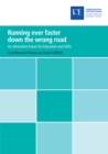 Running ever faster down the wrong road : An alternative future for education and skills - eBook