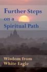 Further Steps On A Spiritual Path : Wisdom from White Eagle - eBook