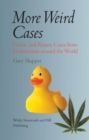 More Weird Cases : Comic and Bizarre Cases from Courtrooms Around the World - Book