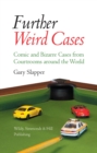 Further Weird Cases : Comic and Bizarre Cases from Courtrooms around the World - Book