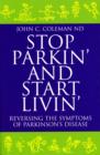 Stop Parkin' and Start Livin' : Reversing the Symptoms of Parkinsons Disease - Book